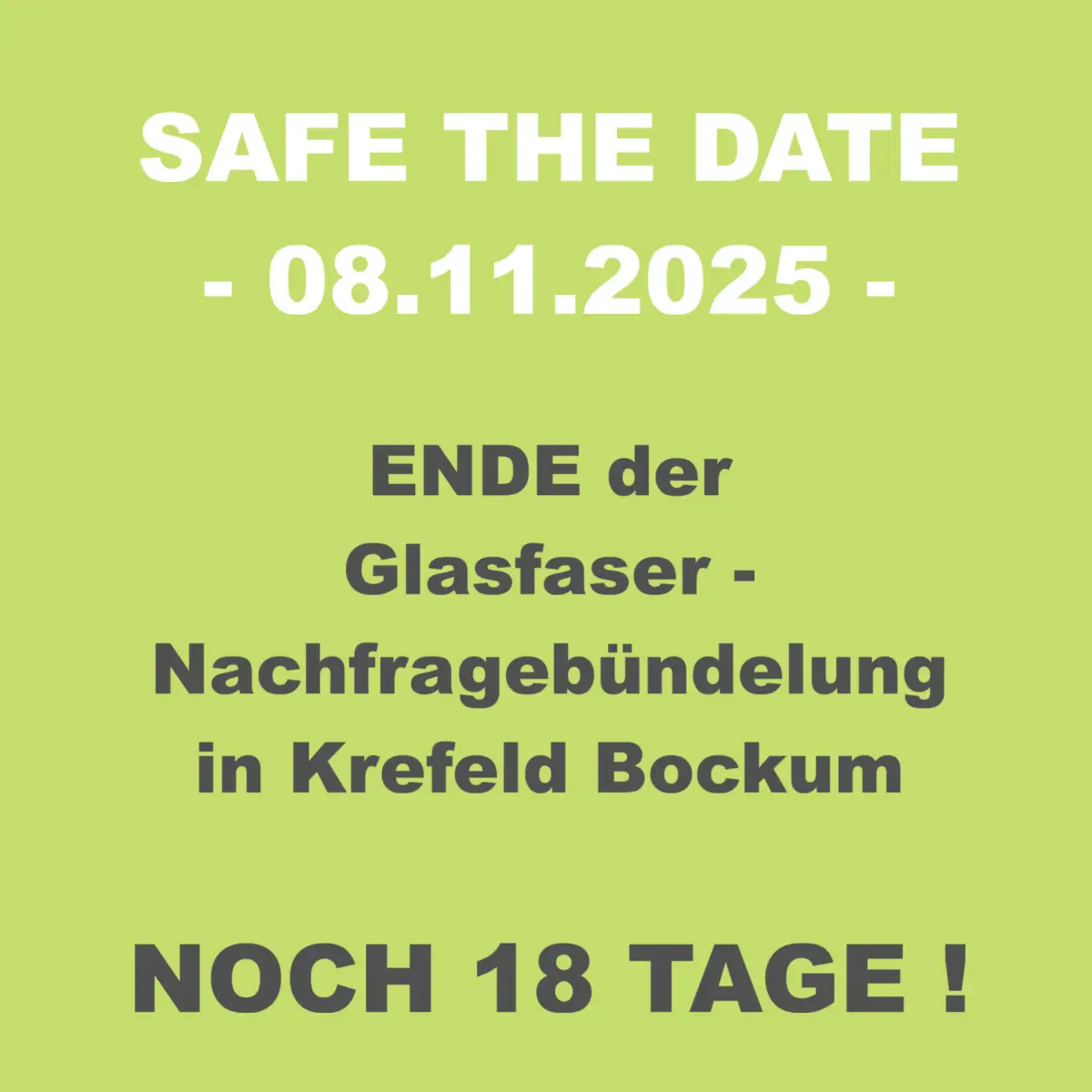 Quadrat mit grünem Hintergrund, auf dem folgendes steht: "Safe the Date 08.11.2025 - Ende der Glasfaser Nachfragebündelung Krefeld-Bockum - Noch 18 Tage !"